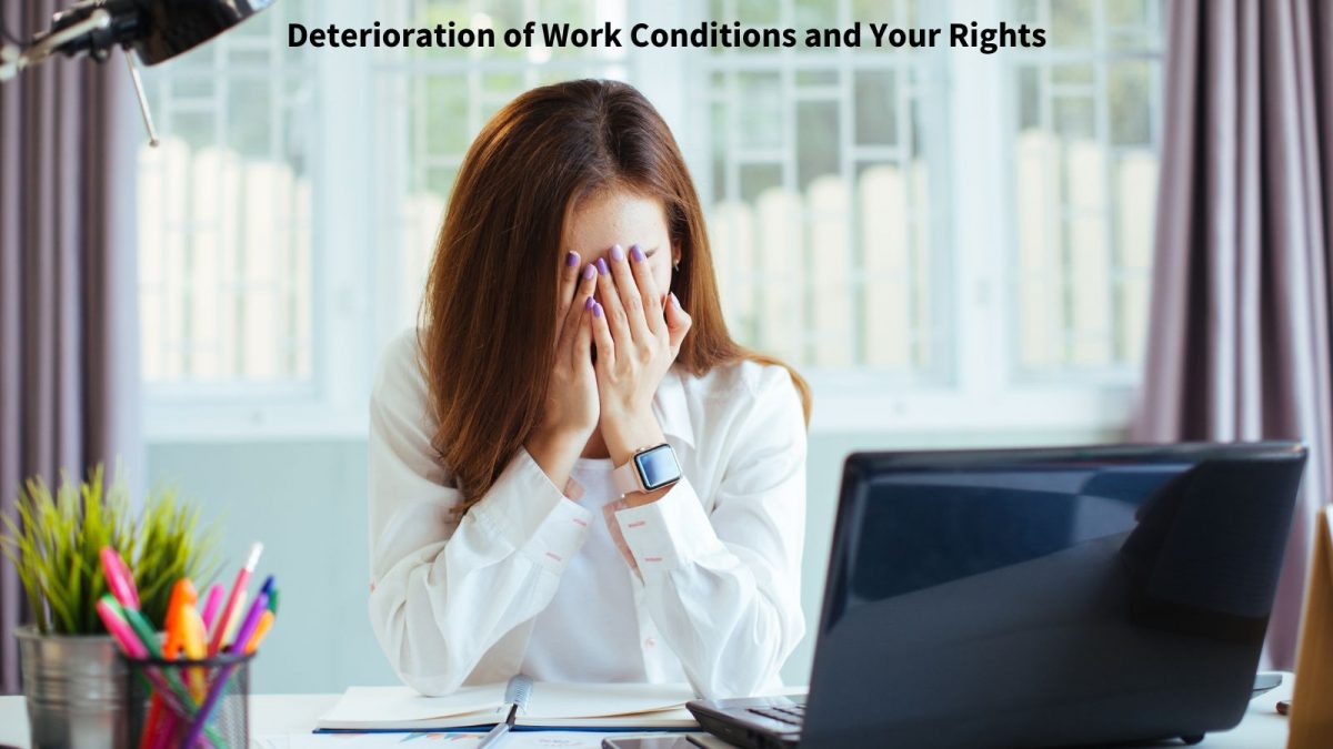 Deterioration of Work Conditions and Your Rights